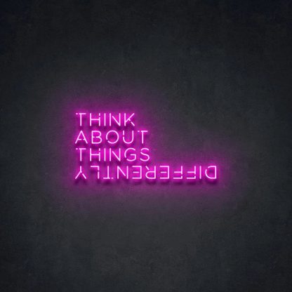 'THINK ABOUT THINGS DIFFERENTLY' Neon Sign - neonaffair