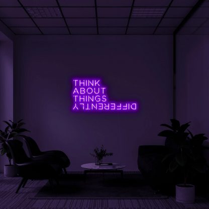 'THINK ABOUT THINGS DIFFERENTLY' Neon Sign - neonaffair