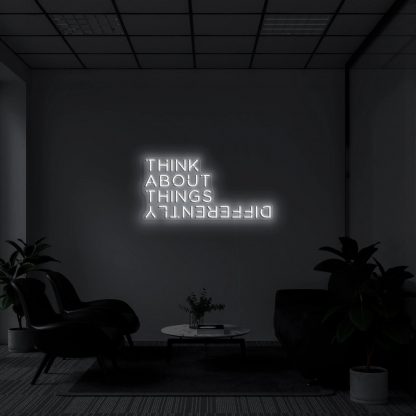 'THINK ABOUT THINGS DIFFERENTLY' Neon Sign - neonaffair