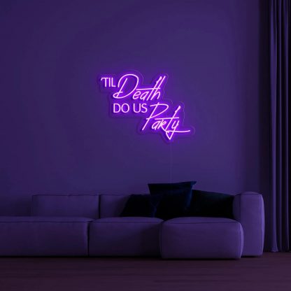 'Till Death Do Us Party' LED Neon Sign - neonaffair