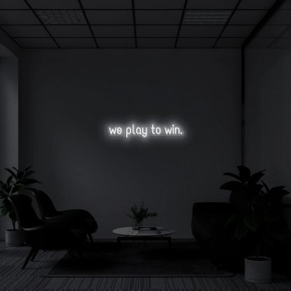 'We Play To Win' LED Neon Sign - neonaffair