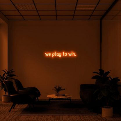 'We Play To Win' LED Neon Sign - neonaffair