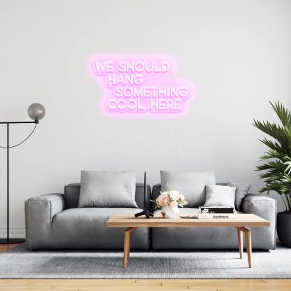 'We Should Hang Something Cool' LED Neon Sign - neonaffair