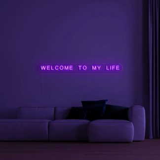 'Welcome to my life' LED Neon Sign - neonaffair