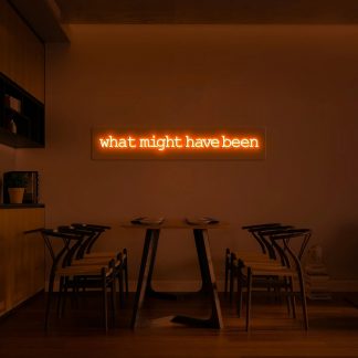 'What might have been' LED Neon Sign - neonaffair