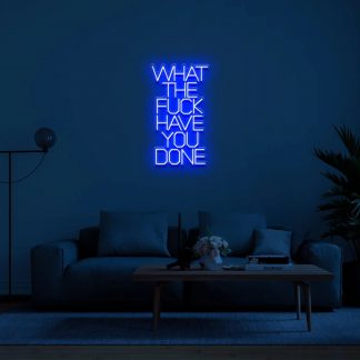 'What the fuck have you done' LED Neon Sign - neonaffair