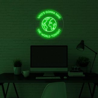 'Who's going to save the world tonight' LED Neon Sign - neonaffair