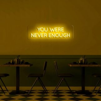 'You were never enough' LED Neon Sign - neonaffair