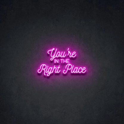 'You're In The Right Place' Neon Sign - neonaffair